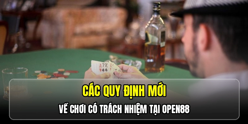 Các quy định mới về chơi có trách nhiệm tại OPEN88