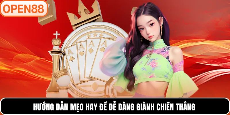 Hướng dẫn mẹo hay để dễ dàng giành chiến thắng