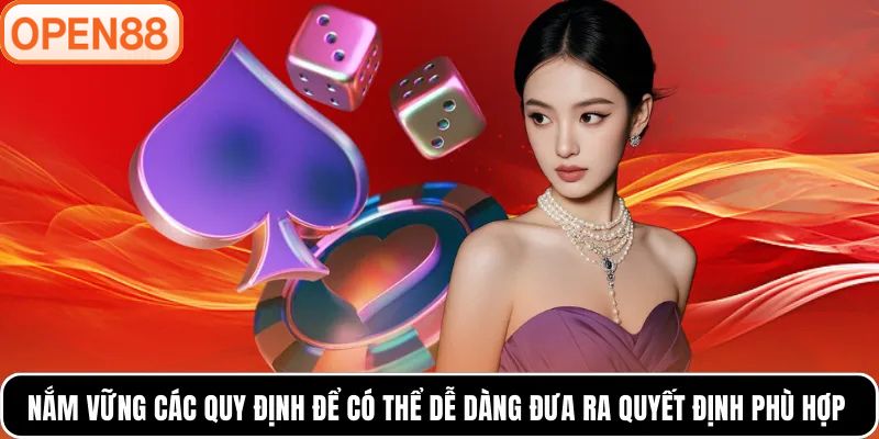 Nắm vững các quy định để có thể dễ dàng đưa ra quyết định phù hợp