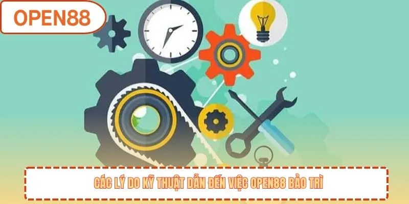 Các lý do kỹ thuật dẫn đến việc OPEN88 bảo trì
